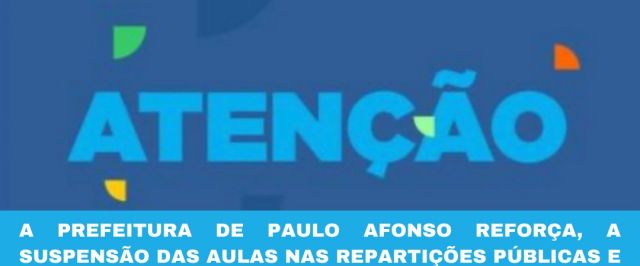 A Prefeitura de Paulo Afonso reforça, a suspensão das aulas nas repartições públicas e privadas por tempo indeterminado no município.